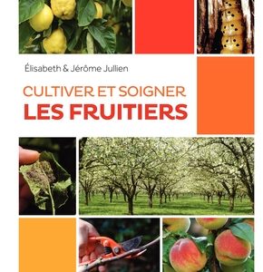 Cultiver et soigner les fruitiers