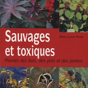 Sauvages et toxiques, plantes...
