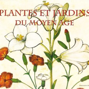 PLANTES ET JARDINS DU MOYEN AGE